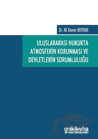 Uluslararası Hukukta Atmosferin Korunması ve Devletlerin Sorumluluğu – Ali Kerem Kayhan – On İki Levha Yayınları kitap kapağı