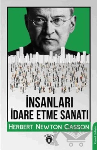 İnsanları İdare Etme Sanatı – Herbert Newton Casson – Dorlion Yayınları kitap kapağı