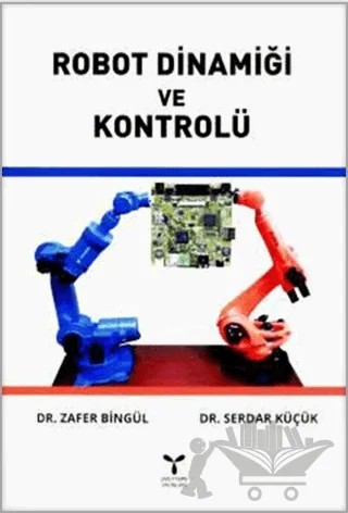 Robot Dinamiği ve Kontrolü – Serdar Küçük, Zafer Bingül – Umuttepe Yayınları kitap kapağı