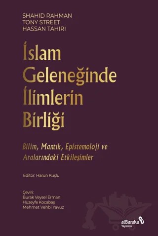 İslam Geleneğinde İlimlerin Birliği – Shahid Rahman, Tony Street, Hassan Tahiri – Albaraka Yayınları kitap kapağı