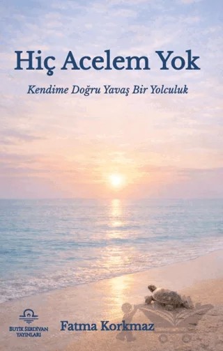 Hiç Acelem Yok – Fatma Korkmaz – Fatma Korkmaz - Butik Serdivan kitap kapağı