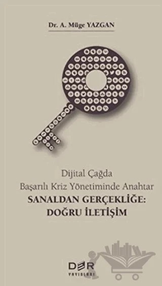 Dijital Çağda Başarılı Kriz Yönetiminde Anahtar - Sanaldan Gerçekliğe: Doğru İletişim – A. Müge Yazgan – Der Yayınları kitap kapağı