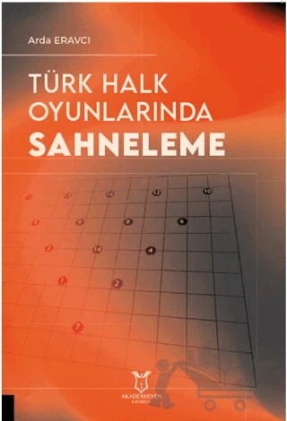 Türk Halk Oyunlarında Sahneleme – Arda Eravcı – Akademisyen Kitabevi kitap kapağı