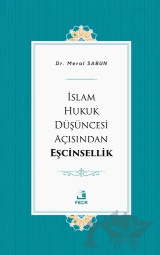 İslam Hukuk Düşüncesi Açısından Eşcinsellik – Meral Sabun – Fecr Yayınları kitap kapağı