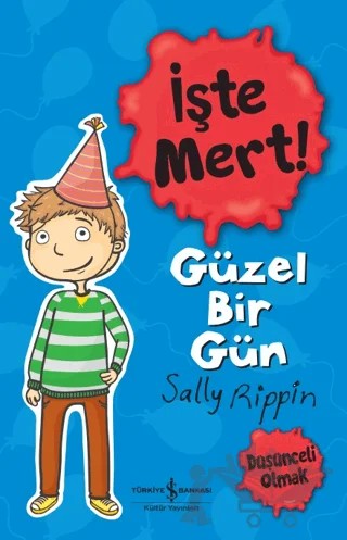 İşte Mert! - Güzel Bir Gün – Sally Rippin – İş Bankası Kültür Yayınları kitap kapağı