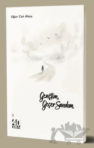Gençtim, Geçer Sandım – Uğur Can Aksu – 40 Kitap kitap kapağı