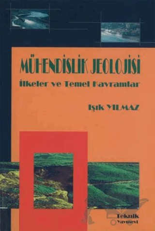 Mühendislik Jeolojisi İlkeler ve Temel Kavramlar – Işık Yılmaz – Teknik Yayınevi kitap kapağı