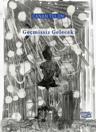 Geçmişsiz Gelecek – Canan Tolon – Raskol'un Baltası kitap kapağı
