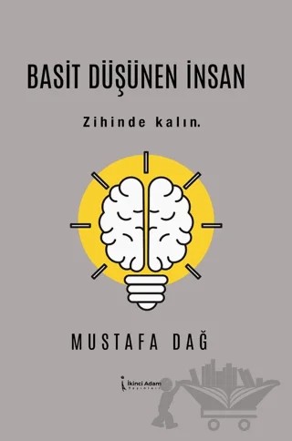 Basit Düşünen İnsan – Mustafa Dağ – İkinci Adam Yayınları kitap kapağı
