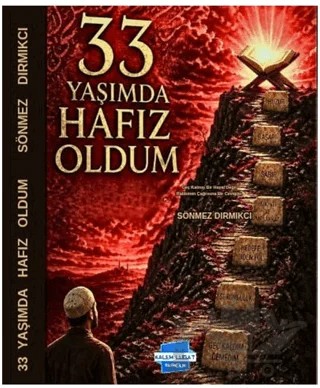 33 Yaşımda Hafız Oldum – Sönmez Dırmıkcı – Kalem Lügat Yayıncılık kitap kapağı