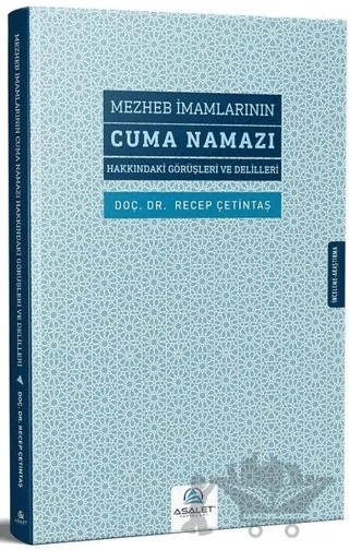 Mezheb İmamlarının Cuma Namazı Hakkındaki Görüşleri ve Delilleri – Recep Çetintaş – Asalet Yayınları kitap kapağı