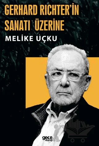 Gerhard Richterin Sanatı Üzerine – Melike Uçku – Gece Kitaplığı kitap kapağı