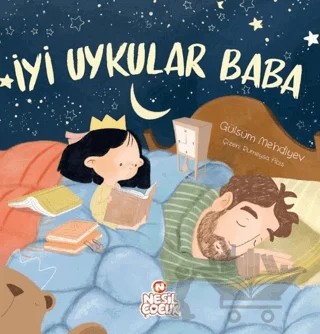 İyi Uykular Baba – Gülsüm Mehdiyev – Nesil Çocuk Yayınları kitap kapağı