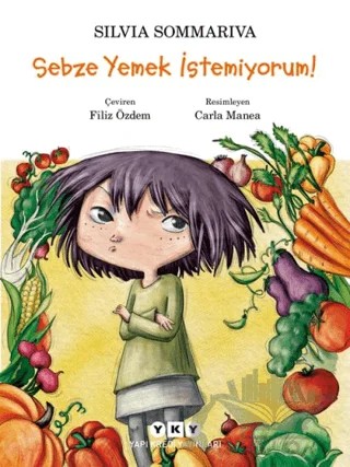 Sebze Yemek İstemiyorum! – Silvia Sommariva – Yapı Kredi Yayınları kitap kapağı