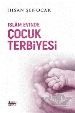 İslam Evinde Çocuk Terbiyesi – İhsan Şenocak – Hüküm Kitap Yayınları kitap kapağı