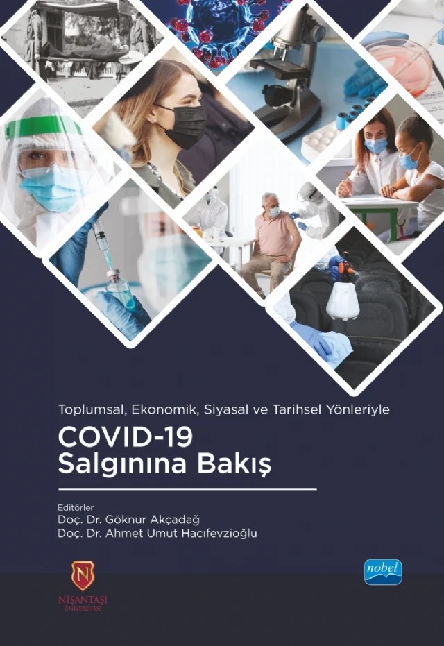 Toplumsal, Ekonomik, Siyasal ve Tarihsel Yönleriyle COVID-19 Salgınına Bakış – Ahmet Umut Hacıfevzioğlu, Ayşe Uslu, Barış Çelik, Begüm Akdeniz, Berhu Erdoğan, Burak Gürbüz, Eyyüp Ensari Cicerali, Fatma Zeynep Özkurt Dördüncü, Göknur Akçadağ, Gözde Karabacak, Halime Bayar, Hanife Cemre Fidan, Melis Uçar, Nazlı Elgin, Özlem Özarslan Saydar, R. S. Savaş Biçer, Sakine Arslan – Nobel Akademik Yayıncılık kitap kapağı