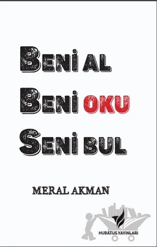 Beni Al Beni Oku Seni Bul – Meral Akman – Hubatus Yayınları kitap kapağı