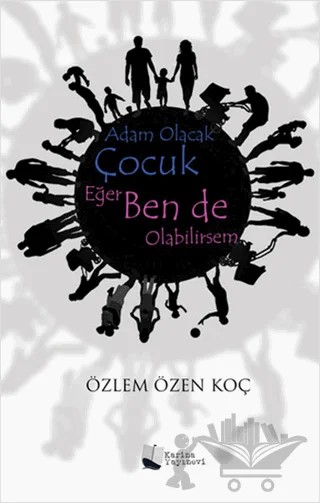 Adam Olacak Çocuk Eğer Ben de Olabilirsem – Özlem Özen Koç – Karina Yayınevi kitap kapağı