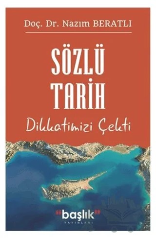 Sözlü Tarih Dikkatimizi Çekti – Nazım Beratlı – Başlık Yayınları kitap kapağı