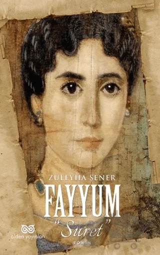 Fayyum "Suret" – Züleyha Şener – Alden Yayınları kitap kapağı