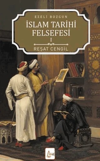 İslam Tarihi Felsefesi: Ezeli Bozgun - 1 – Reşat Cengil – İşrak Yayınları kitap kapağı