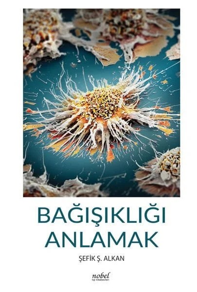 Bağışıklığı Anlamak – Prof. Dr. Şefik Ş. Alkan – Nobel Tıp Kitabevleri kitap kapağı