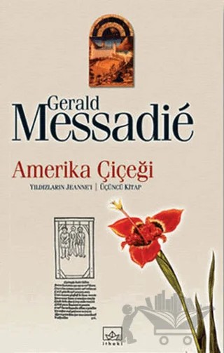 Amerika Çiçeği – Gerald Messadie – İthaki Yayınları kitap kapağı