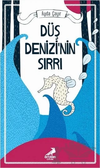 Düş Denizi'nin Sırrı – Ayda Çayır – Erdem Çocuk kitap kapağı