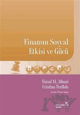 Finansın Sosyal Etkisi ve Gücü – Cristina Trullols, Faisal M. Atbani – Albaraka Yayınları kitap kapağı