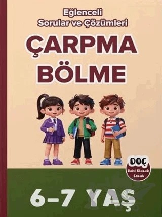 6-7 Yaş Çarpma Bölme Eğlenceli Sorular ve Çözümleri – Kolektif – Dahi Olacak Çocuk Yayınları kitap kapağı