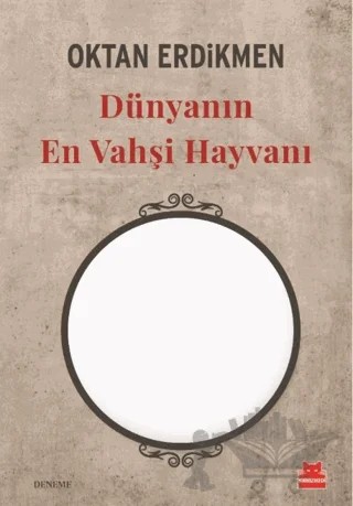 Dünyanın En Vahşi Hayvanı – Oktan Erdikmen – Kırmızı Kedi Yayınevi kitap kapağı