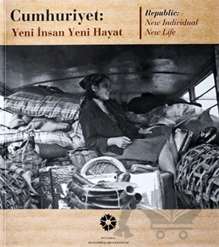 Cumhuriyet: Yeni İnsan Yeni Hayat / Republic: New İndividual New Life – Ekrem Işın – İstanbul Araştırmaları Enstitüsü kitap kapağı