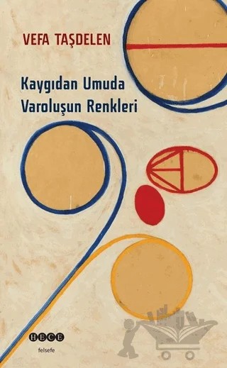 Kaygıdan Umuda Varoluşun Renkleri – Vefa Taşdelen – Hece Yayınları kitap kapağı