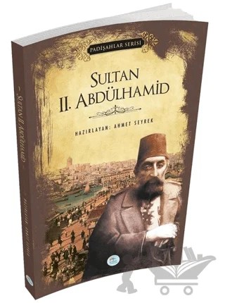 Sultan 2.Abdülhamid (Padişahlar Serisi) – Ahmet Seyrek – Maviçatı Yayınları kitap kapağı