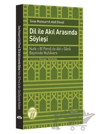 Dil ile Akıl Arasında Söyleşi – Sivas Mutsarrıfı Abdi Efendi – Büyüyen Ay Yayınları kitap kapağı