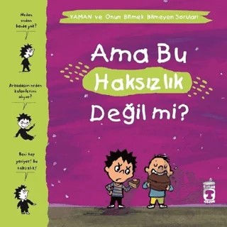 Ama Bu Haksızlık Değil mi? - Yaman ve Onun Bitmek Bilmeyen Soruları – Gwenaelle Boulet, Marie Aubinais, Matthieu De Laubier – Timaş Çocuk kitap kapağı