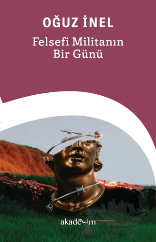 Felsefi Militanın Bir Günü – Oğuz İnel – Akademim Kitaplığı kitap kapağı
