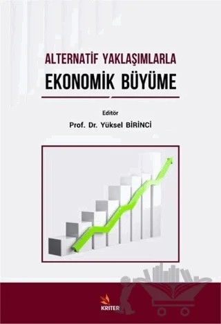 Alternatif Yaklaşımlarla Ekonomik Büyüme – Ahmet Uğur, Ali Şen, Gökhan Karhan, Musa Öztürk, Mücahit Çayın, Onur Oğuz, Soner Künç, Süleyman Çelik, Uyum Elitok, Yunus Açcı – Kriter Yayınları kitap kapağı