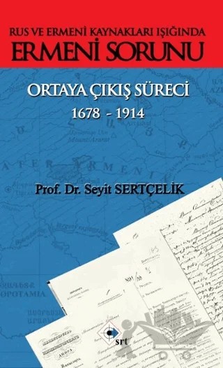 Rus ve Ermeni Kaynakları Işığında Ermeni Sorunu Ortaya Çıkış Süreci 1678-1914 – Seyit Sertçelik – SRT Yayınları kitap kapağı