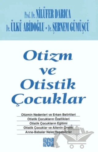 Otizm ve Otistik Çocuklar – Nilüfer Darıca, Şebnem Gümüşçü, Ülkü Abidoğlu – Özgür Yayınları kitap kapağı