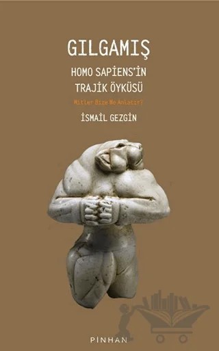 Gılgamış – İsmail Gezgin – Pinhan Yayıncılık kitap kapağı