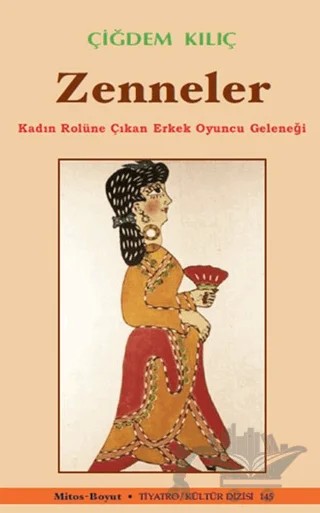 Zenneler / Kadın Rolüne Çıkan Erkek Oyuncu Geleneği – Çiğdem Kılıç – Mitos Boyut Yayınları kitap kapağı