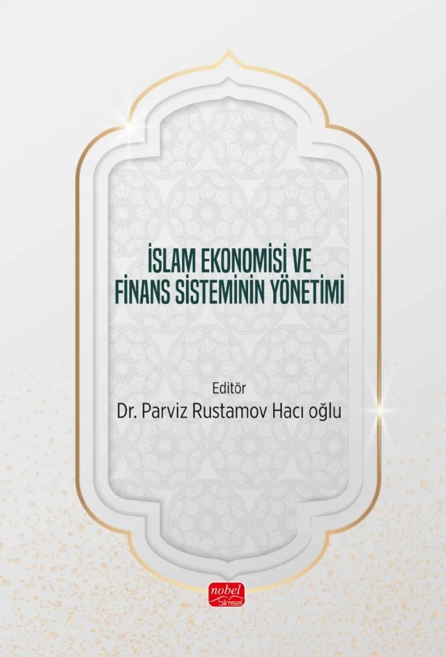 İslam Ekonomisi ve Finans Sisteminin Yönetimi – Ali Erhan Zalluhoğlu, Aslan Aydoğdu, Aslı Kaya, Ayşegül Ertuğrul, Cemile Şeker, Elif Altun, Eren Kaplan, Furkan Karaman, Hakan Yıldırım, İfet Bilir, İlhan Alemdar, Melek Nur Osanmaz, Parviz Rustamov Hacı Oğlu, Salih Aydın, Serkan Durmaz, Suzan Ergün, Tuğçe Yıldırım, Yavuz Türkan – Nobel Bilimsel Eserler kitap kapağı