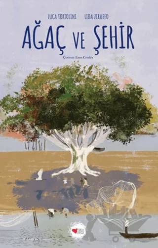 Ağaç ve Şehir – Luca Tortolini – Can Çocuk Yayınları kitap kapağı