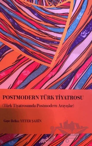 Postmodern Türk Tiyatrosu – Gaye Belkız Yeter Şahin – Paradigma Akademi Yayınları kitap kapağı