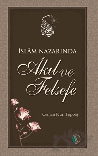 İslam Nazarında Akıl ve Felsefe – Osman Nuri Topbaş – Kampanya Kitapları - Erkam kitap kapağı