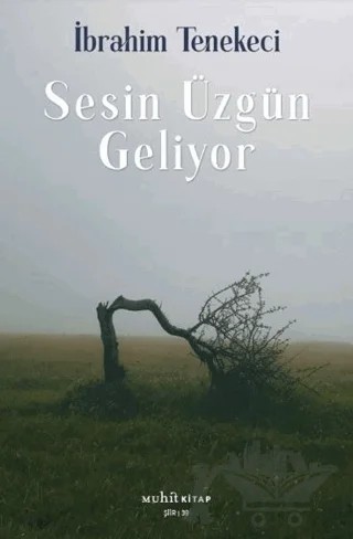 Sesin Üzgün Geliyor – İbrahim Tenekeci – Muhit Kitap kitap kapağı