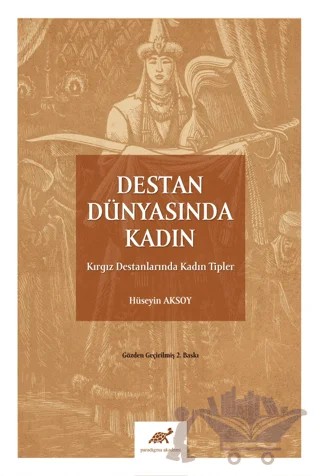 Destan Dünyasında Kadın – Hüseyin Aksoy – Paradigma Akademi Yayınları kitap kapağı