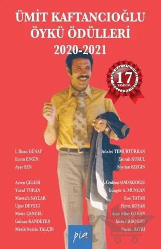Ümit Kaftancıoğlu Öykü Ödülleri 2020-2021 – A. Cenkhan Sandıkcıoğlu, Adalet Temürtürkan, Ayşe Nilay Özkan, Ayten Çelebi, Ecem Engin, Emrah Kurul, Erol Tatar, Figen Koşar, Gülnar Kandeyer, Güngör Ağrıdağ Mungan, İdris Erdoğdu, İ. İlhan Günay, Merih Nesrin Yalçın, Metin Çengel, Mustafa Saylak, Nazmi Bayrı, Soydan Kızgın, Uğur Deveci, 1 yazar – Pia Yayınları kitap kapağı