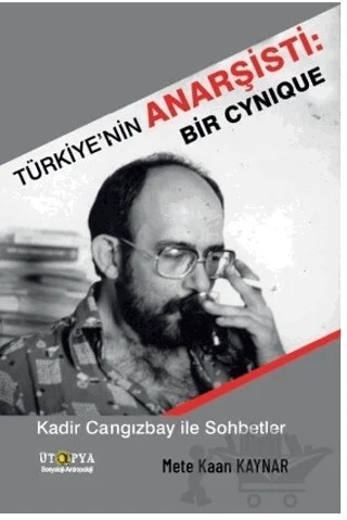 Türkiye’nin Anarşisti: Bir Cynique – Mete Kaan Kaynar – Ütopya Yayınevi kitap kapağı